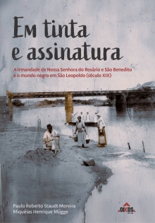 Em tinta e assinatura: a Irmandade do Rosário e o mundo negro em São Leopoldo